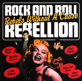 Rock and Roll Rebellion: Rebels Without Cause