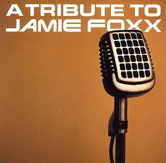 A Tribute to Jamie Foxx