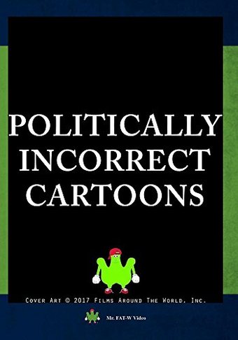 Politically Incorrect Cartoons