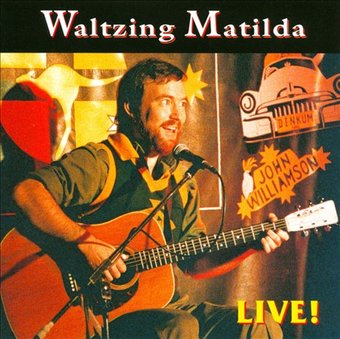 Waltzing Matilda: John Williamson Live!