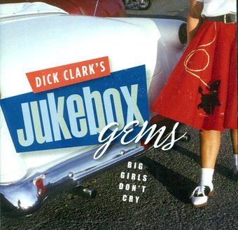Dick Clark's Jukebox Gems: Big Girls Don't Cry