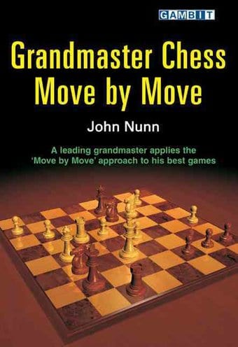 Chess: Grandmaster Chess Move by Move