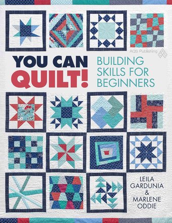 You Can Quilt!: Building Skills for Beginners