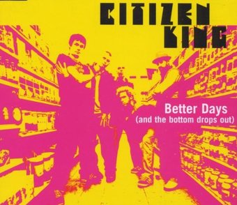 Citizen King-Better Days 
