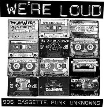 We're Loud: 90s Cassette Punk Unknowns