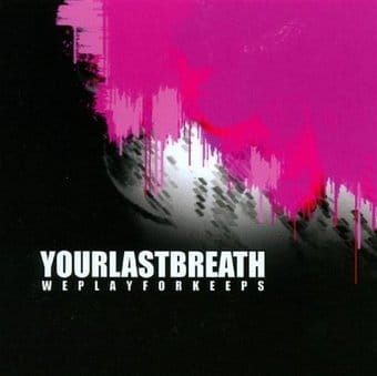 Your Last Breath-We Play For Keeps