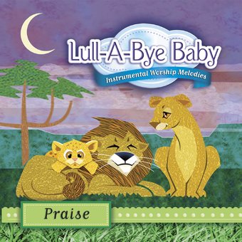 Lull-A-Bye Baby-Praise