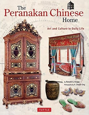 The Peranakan Chinese Home: Art and Culture in