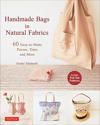 Handmade Bags in Natural Fabrics: 60 Easy-to-Make