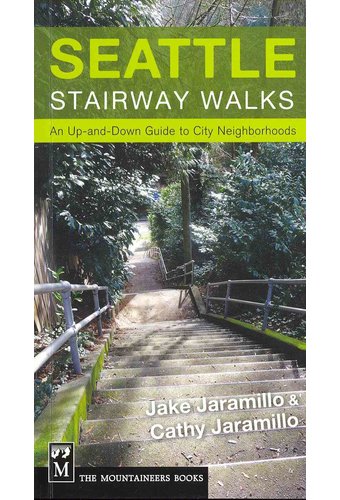 Seattle Stairway Walks: An Up-and-Down Guide to