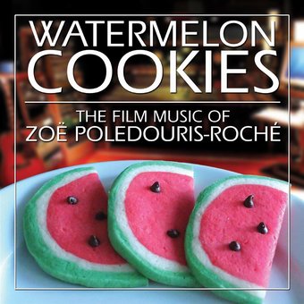 Watermelon Cookies: The Film Music of Zoë