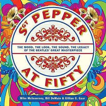 The Beatles - Sgt. Pepper at Fifty: The Mood, the