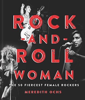 Rock-and-Roll Woman: The 50 Fiercest Female