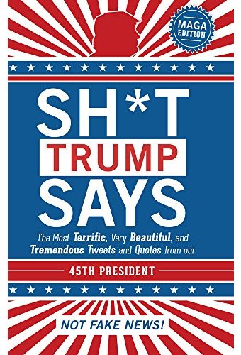 Sh*t Trump Says: The Most Terrific, Very