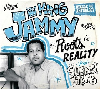 Reggae Anthology: King Jammy's Roots, Reality and
