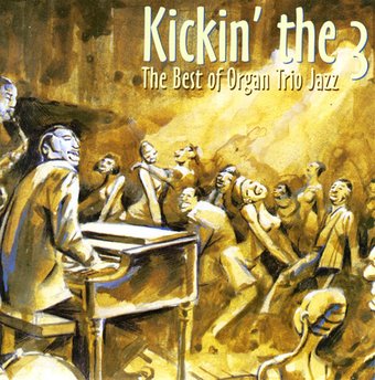 Kickin' the 3: The Best of Organ Trio Jazz