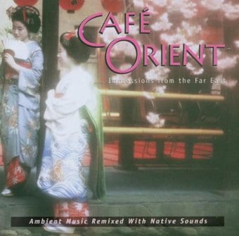 Cafe Orient: Impressions from the Far East