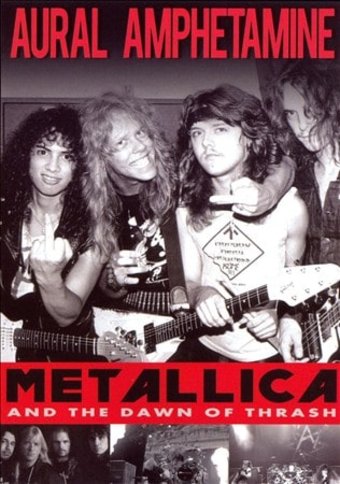 Aural Amphetamine - Metallica and The Dawn Of