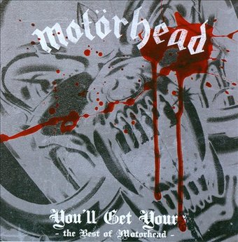 You'll Get Yours: The Best of Motörhead