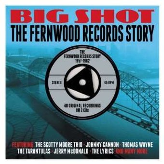 The Fernwood Records Story, 1957-1962 - Big Shot: