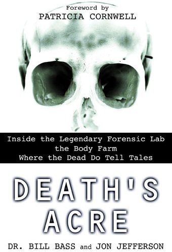 Death's Acre: Inside the Legendary Forensic
