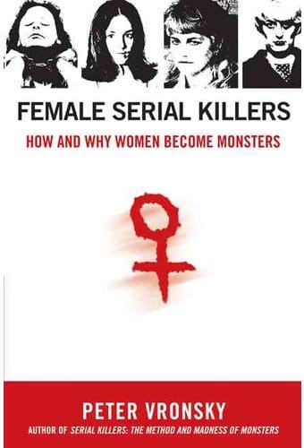 Female Serial Killers: How and Why Women Become