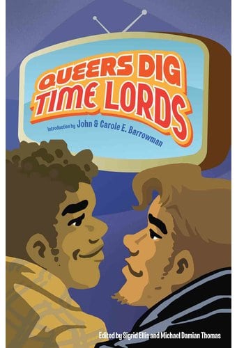 Doctor Who - Queers Dig Time Lords: A Celebration
