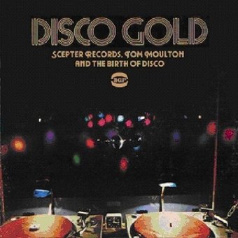 Disco Gold:Scepter Records Tom Moulto
