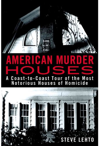 American Murder Houses: A Coast-to-Coast Tour of
