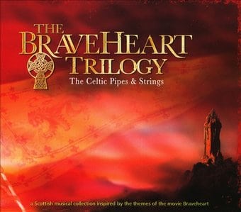 Braveheart Trilogy: The Celtic Pipes and Strings