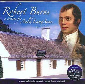 Robert Burns:Tribute For Auld Lang Sy