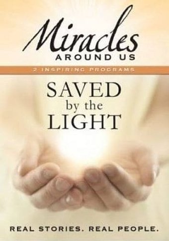 Miracles Around Us - Saved By the Light