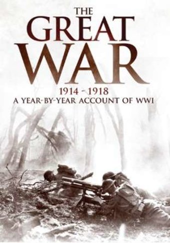 WWI - The Great War, 1914-1918: A Year-By-Year