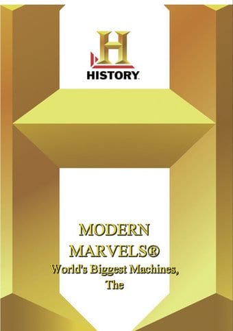 History - Modern Marvels World's Biggest Machines