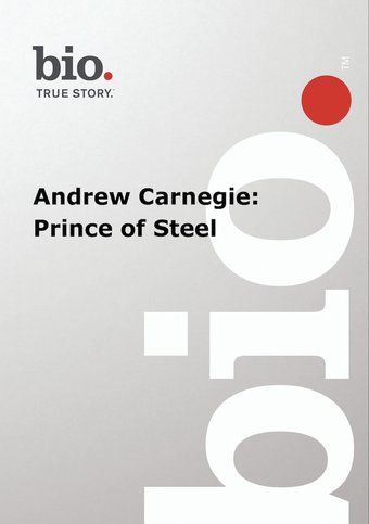 Biography - Biography Andrew Carnegie: Prince Of