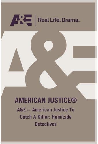AE - American Justice To Catch A Killer Homicide