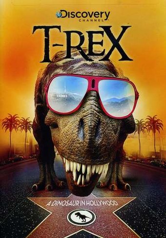 Discovery Channel - T-Rex: A Dinosaur in Hollywood