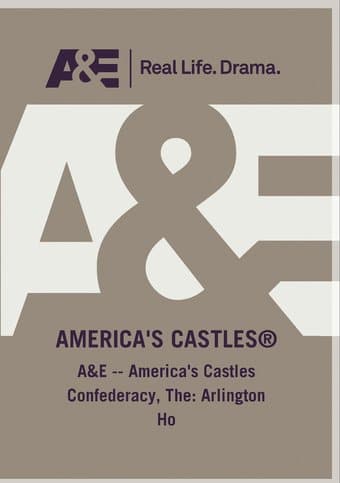 A&E - America's Castles Confederacy: Arlington Ho