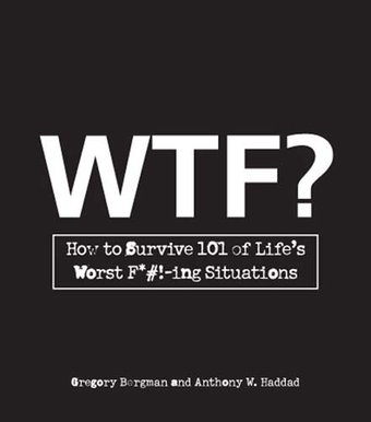 WTF?: How to Survive 101 of Life's Worst F*#!-ing