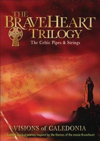 The Braveheart Trilogy: The Celtic Pipes & Strings