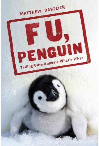 F. U., Penguin: Telling Cute Animals What's What
