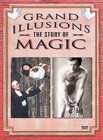 Grand Illusions: The Story of Magic