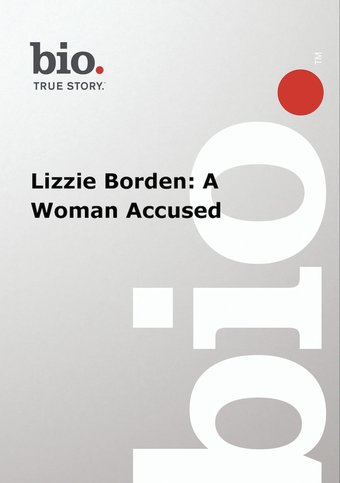 Biography - Lizzie Borden: A Woman Accused