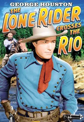 The Lone Rider: The Lone Rider Crosses The Rio