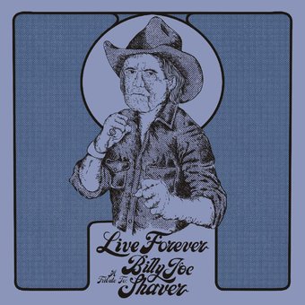Live Forever: A Tribute To Billy Joe Shaver / Var