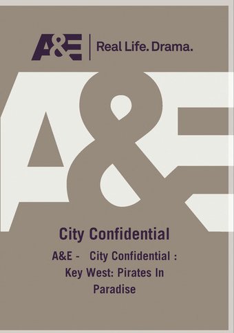 A&E - City Confidential: Key West - Pirates In