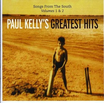 Paul Kelly's Greatest Hits: Songs from the South,