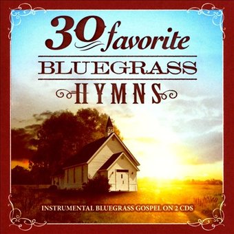 30 Favorite Bluegrass Hymns: Instrumental
