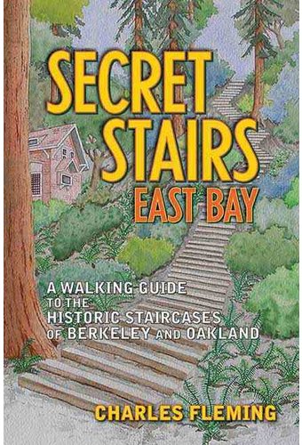 Secret Stairs: East Bay: A Walking Guide to the