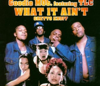 Goodie Mob-What It Ain't 